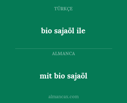 bio sajaöl ile - mit bio sajaöl