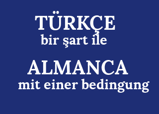 bir+%C5%9Fart+ile-mit+einer+bedingung.png