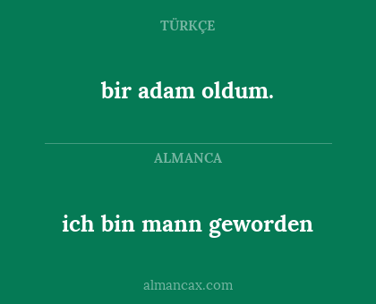 bir adam oldum. - ich bin mann geworden