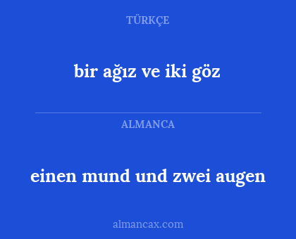 bir ağız ve iki göz - einen mund und zwei augen