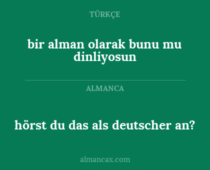bir alman olarak bunu mu dinliyosun - hörst du das als deutscher an?