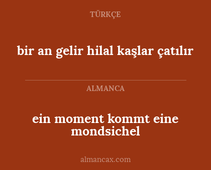 bir an gelir hilal kaşlar çatılır - ein moment kommt eine mondsichel