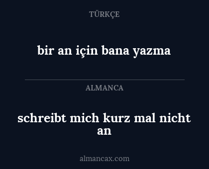 bir an için bana yazma - schreibt mich kurz mal nicht an