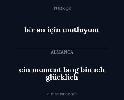 bir an için mutluyum - ein moment lang bin ıch glücklich