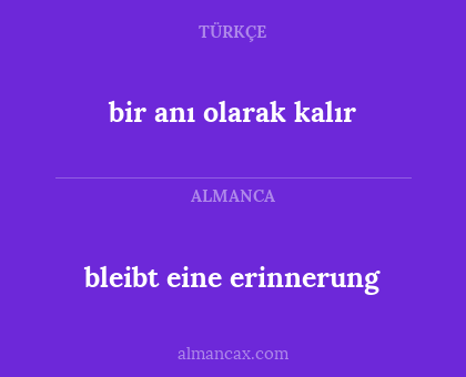 bir anı olarak kalır - bleibt eine erinnerung