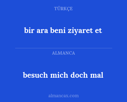 bir ara beni ziyaret et - besuch mich doch mal