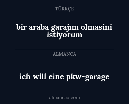 ich will eine pkw-garage - bir araba garajım olmasini istiyorum