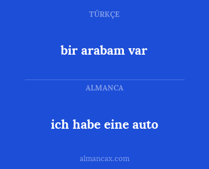ich habe eine auto - bir arabam var