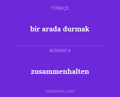zusammenhalten - bir arada durmak