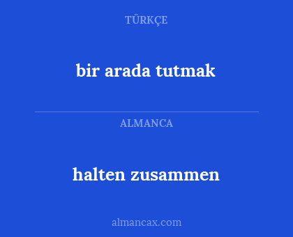 bir arada tutmak - halten zusammen