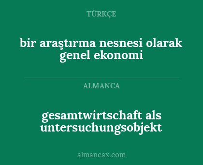 gesamtwirtschaft als untersuchungsobjekt - bir araştırma nesnesi olarak genel ekonomi