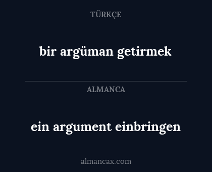 ein argument einbringen - bir argüman getirmek