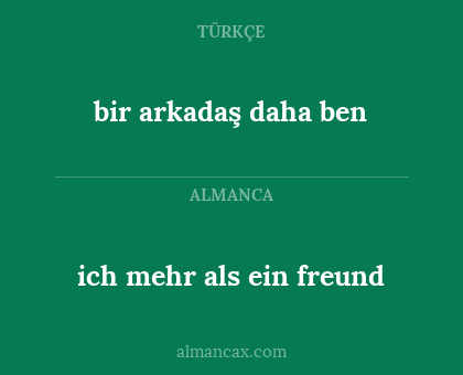 bir arkadaş daha ben - ich mehr als ein freund