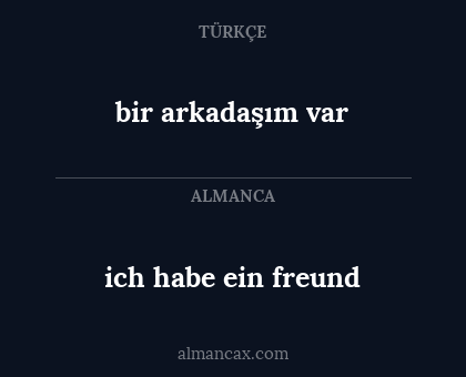 bir arkadaşım var - ich habe ein freund