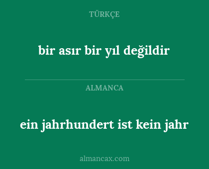 ein jahrhundert ist kein jahr - bir asır bir yıl değildir