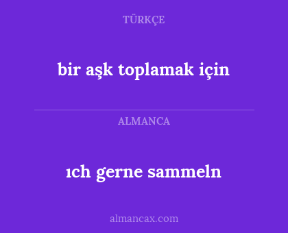 bir aşk toplamak için - ıch gerne sammeln