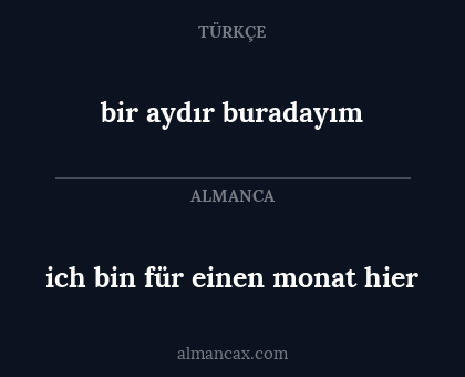 bir aydır buradayım - ich bin für einen monat hier