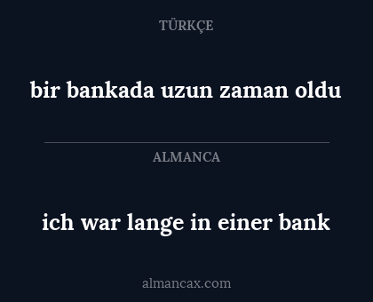 bir bankada uzun zaman oldu - ich war lange in einer bank