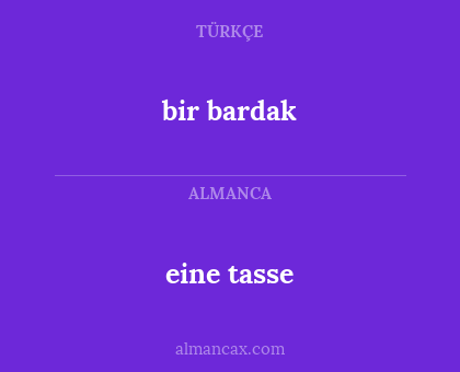 bir bardak - eine tasse