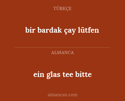 bir bardak çay lütfen - ein glas tee bitte