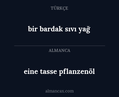 bir bardak sıvı yağ - eine tasse pflanzenöl