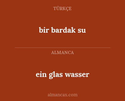ein glas wasser - bir bardak su