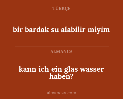 bir bardak su alabilir miyim - kann ich ein glas wasser haben?