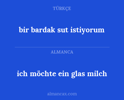 bir bardak sut istiyorum - ich möchte ein glas milch