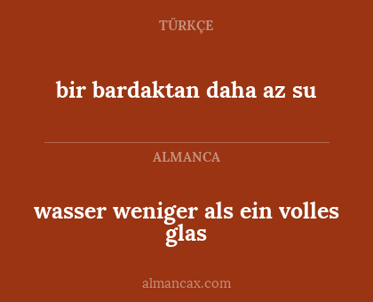 bir bardaktan daha az su - wasser weniger als ein volles glas