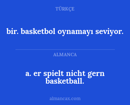 a. er spielt nicht gern basketball. - bir. basketbol oynamayı seviyor.