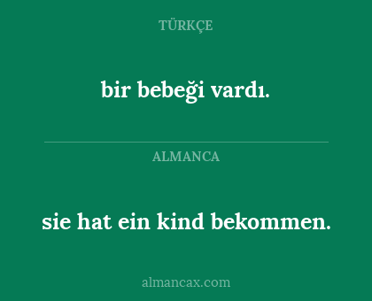 sie hat ein kind bekommen. - bir bebeği vardı.