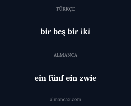 bir beş bir iki - ein fünf ein zwie
