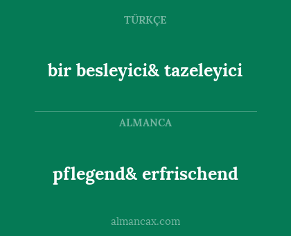 pflegend& erfrischend - bir besleyici& tazeleyici