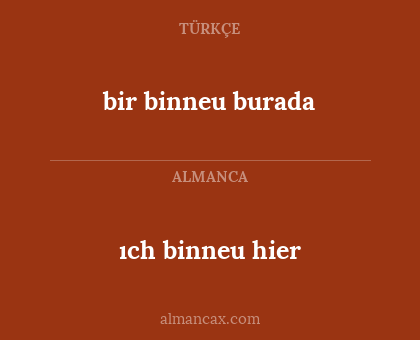 bir binneu burada - ıch binneu hier