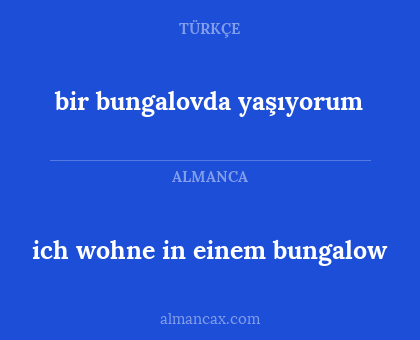 ich wohne in einem bungalow - bir bungalovda yaşıyorum