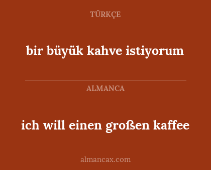 bir büyük kahve istiyorum - ich will einen großen kaffee