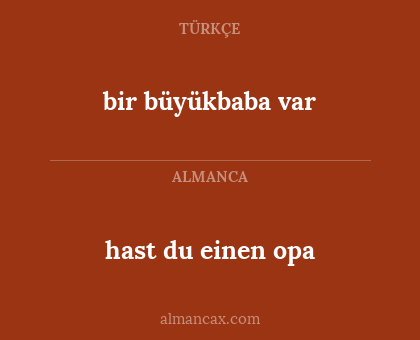 bir büyükbaba var - hast du einen opa