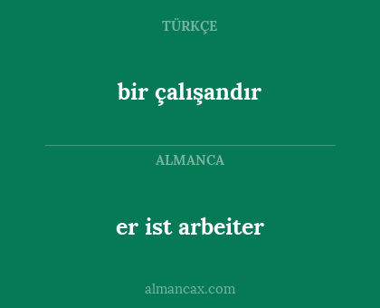 bir çalışandır - er ist arbeiter