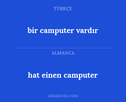 hat einen camputer - bir camputer vardır