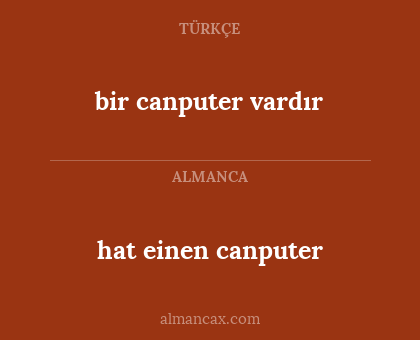 hat einen canputer - bir canputer vardır