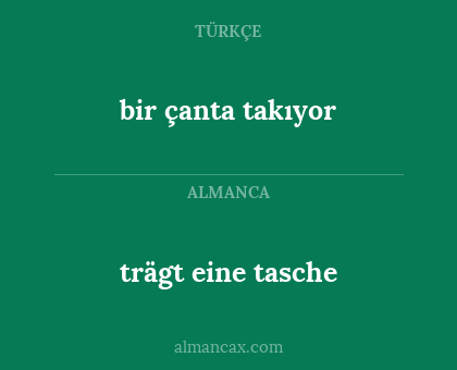 trägt eine tasche - bir çanta takıyor