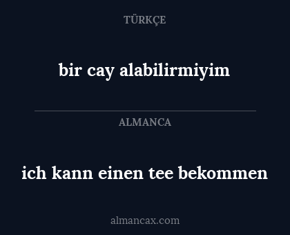 bir cay alabilirmiyim - ich kann einen tee bekommen