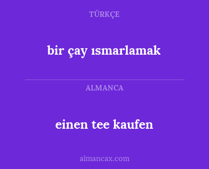 einen tee kaufen - bir çay ısmarlamak