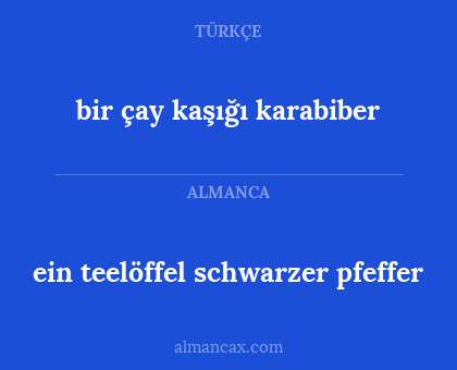 ein teelöffel schwarzer pfeffer - bir çay kaşığı karabiber