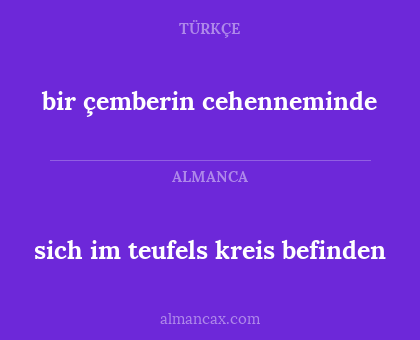 sich im teufels kreis befinden - bir çemberin cehenneminde