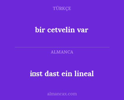 i̇st dast ein lineal - bir cetvelin var