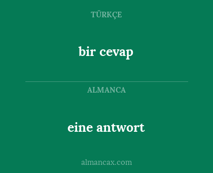 eine antwort - bir cevap