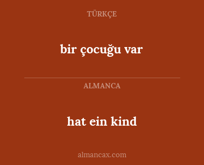 hat ein kind - bir çocuğu var