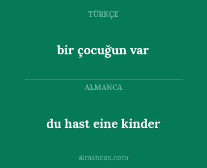 du hast eine kinder - bir çocuğun var