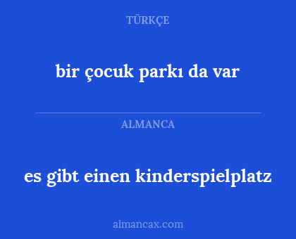 bir çocuk parkı da var - es gibt einen kinderspielplatz